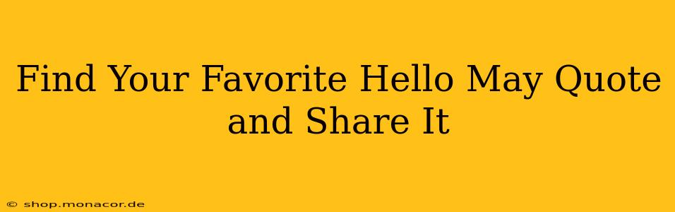 Find Your Favorite Hello May Quote and Share It
