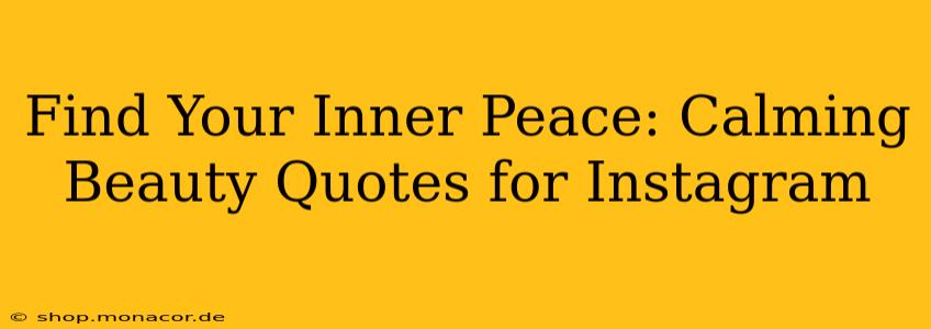Find Your Inner Peace: Calming Beauty Quotes for Instagram