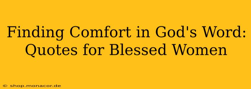 Finding Comfort in God's Word: Quotes for Blessed Women