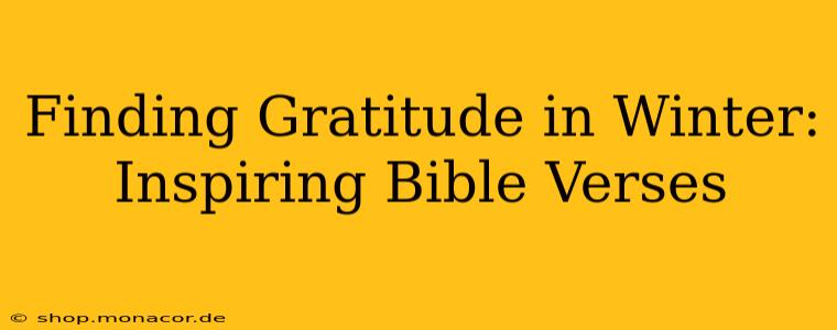 Finding Gratitude in Winter: Inspiring Bible Verses
