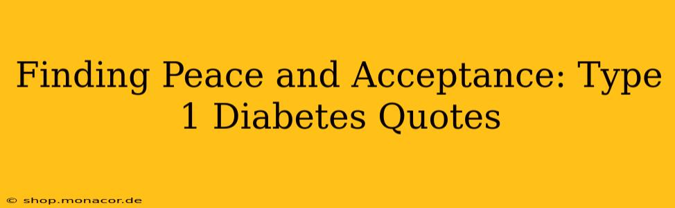 Finding Peace and Acceptance: Type 1 Diabetes Quotes
