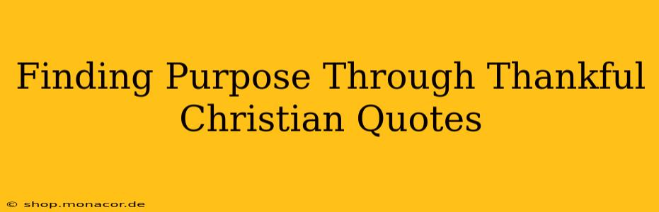 Finding Purpose Through Thankful Christian Quotes