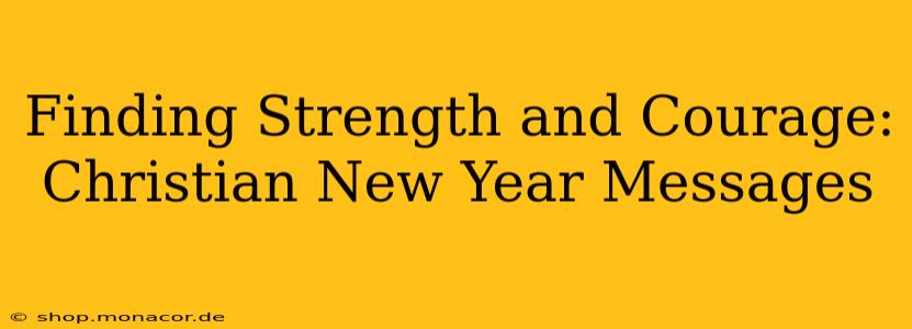 Finding Strength and Courage: Christian New Year Messages