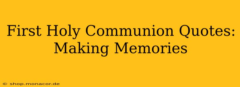 First Holy Communion Quotes: Making Memories