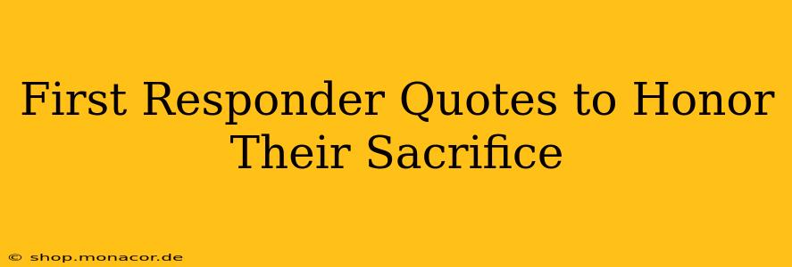First Responder Quotes to Honor Their Sacrifice