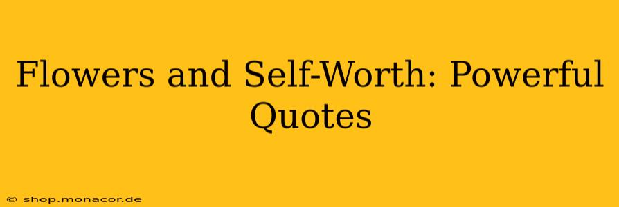 Flowers and Self-Worth: Powerful Quotes