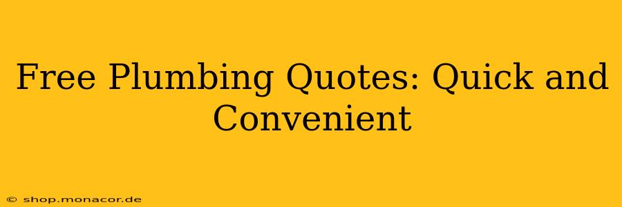 Free Plumbing Quotes: Quick and Convenient