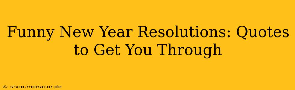 Funny New Year Resolutions: Quotes to Get You Through