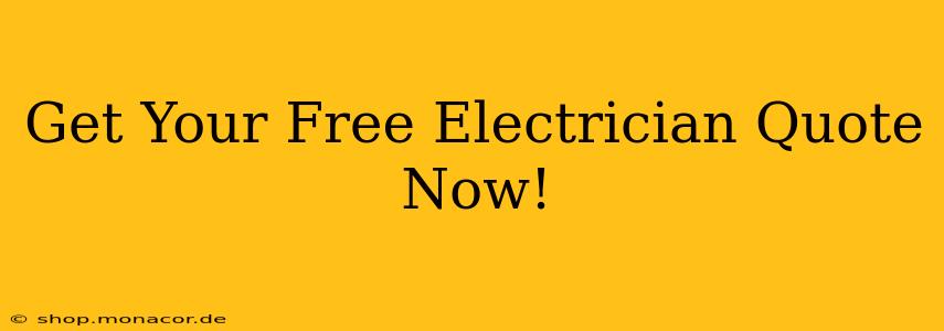 Get Your Free Electrician Quote Now!