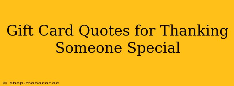 Gift Card Quotes for Thanking Someone Special