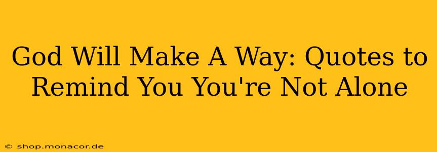 God Will Make A Way: Quotes to Remind You You're Not Alone