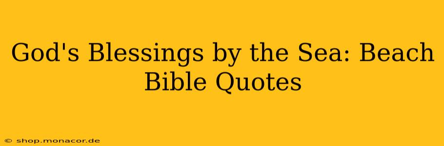 God's Blessings by the Sea: Beach Bible Quotes