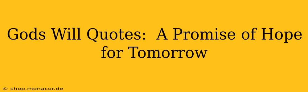 Gods Will Quotes:  A Promise of Hope for Tomorrow