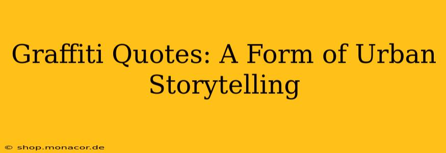 Graffiti Quotes: A Form of Urban Storytelling