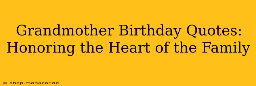 Grandmother Birthday Quotes:  Honoring the Heart of the Family