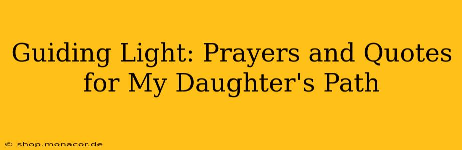 Guiding Light: Prayers and Quotes for My Daughter's Path