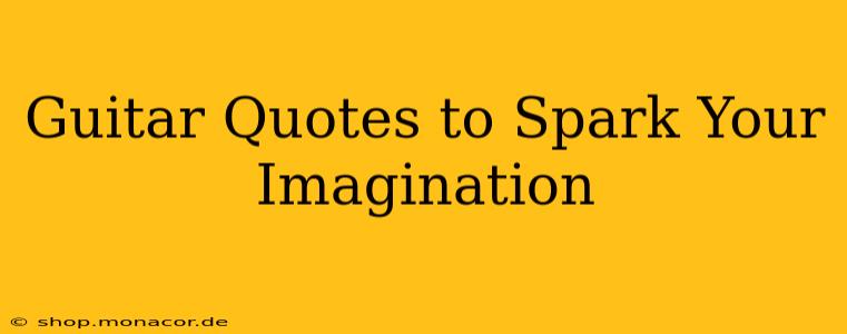 Guitar Quotes to Spark Your Imagination
