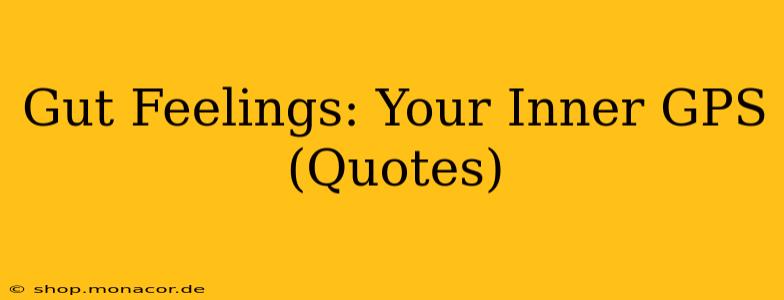 Gut Feelings: Your Inner GPS (Quotes)