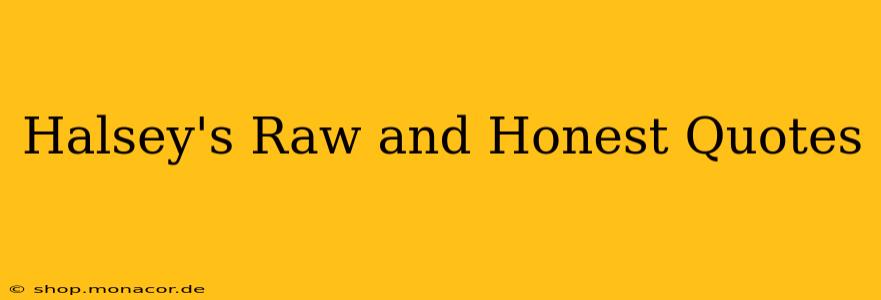 Halsey's Raw and Honest Quotes