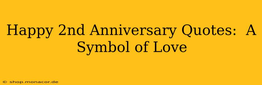 Happy 2nd Anniversary Quotes:  A Symbol of Love