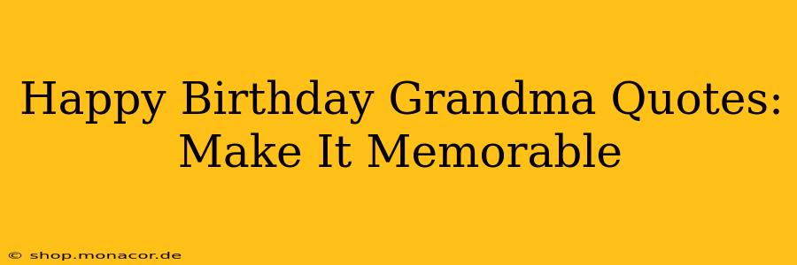 Happy Birthday Grandma Quotes: Make It Memorable