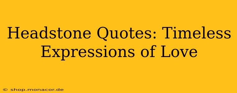 Headstone Quotes: Timeless Expressions of Love