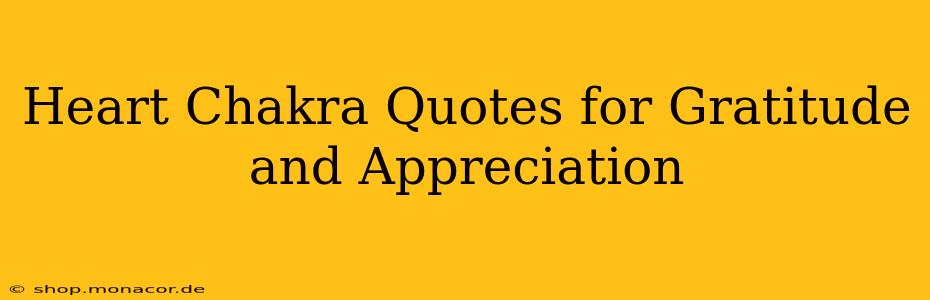 Heart Chakra Quotes for Gratitude and Appreciation