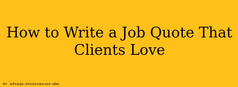 How to Write a Job Quote That Clients Love
