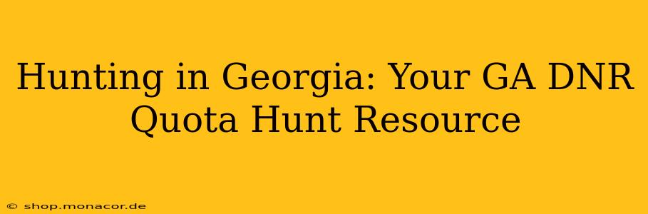 Hunting in Georgia: Your GA DNR Quota Hunt Resource