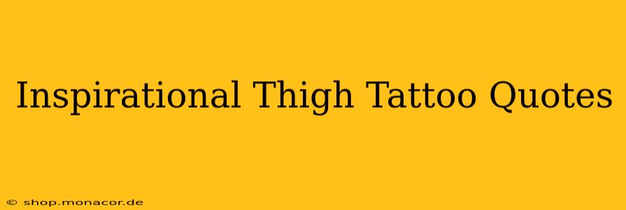 Inspirational Thigh Tattoo Quotes