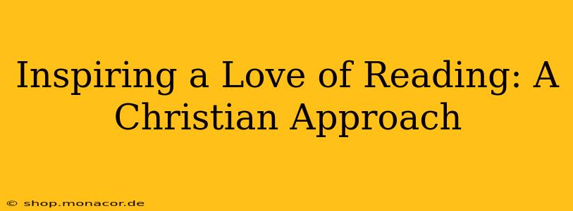 Inspiring a Love of Reading: A Christian Approach