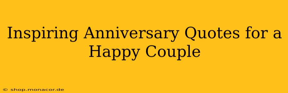 Inspiring Anniversary Quotes for a Happy Couple
