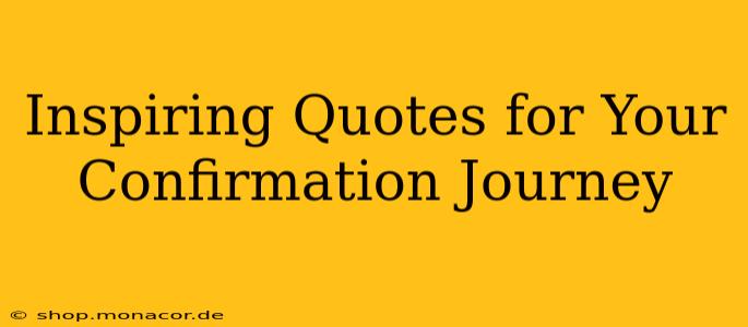 Inspiring Quotes for Your Confirmation Journey