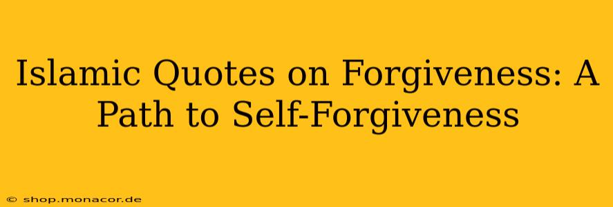 Islamic Quotes on Forgiveness: A Path to Self-Forgiveness