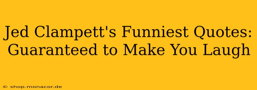 Jed Clampett's Funniest Quotes: Guaranteed to Make You Laugh