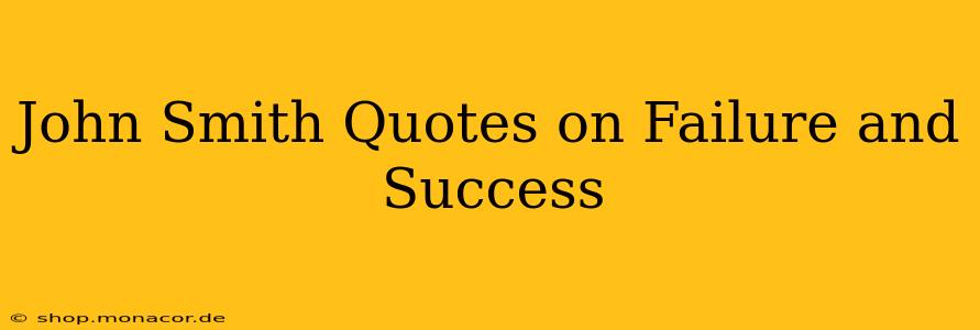 John Smith Quotes on Failure and Success