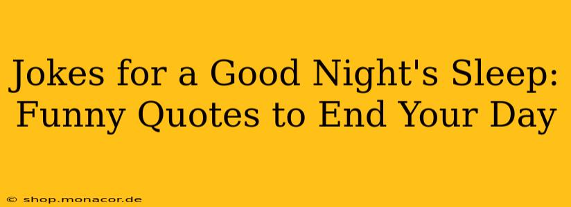 Jokes for a Good Night's Sleep: Funny Quotes to End Your Day