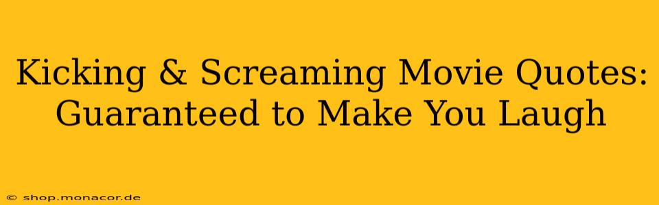 Kicking & Screaming Movie Quotes: Guaranteed to Make You Laugh