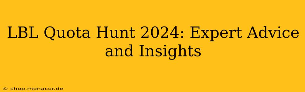 LBL Quota Hunt 2024: Expert Advice and Insights