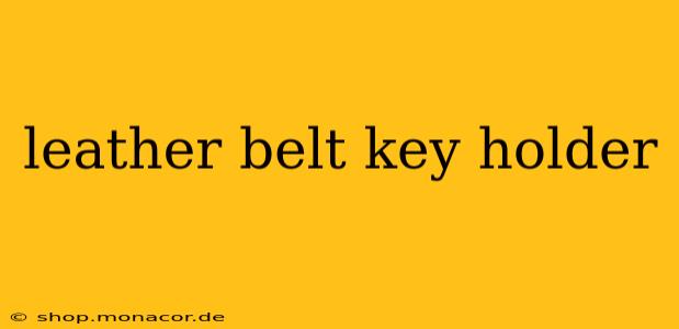 leather belt key holder