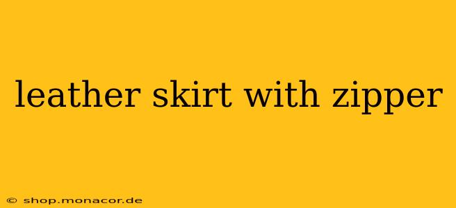 leather skirt with zipper