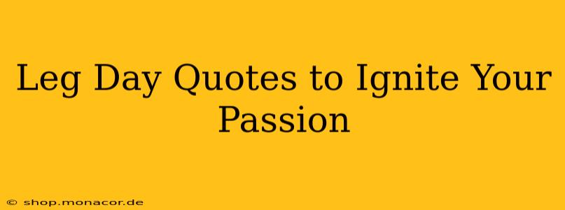 Leg Day Quotes to Ignite Your Passion