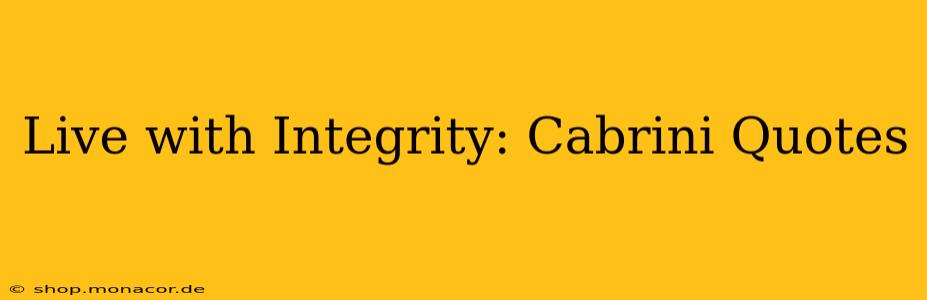 Live with Integrity: Cabrini Quotes