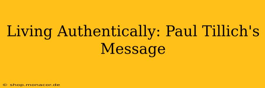 Living Authentically: Paul Tillich's Message
