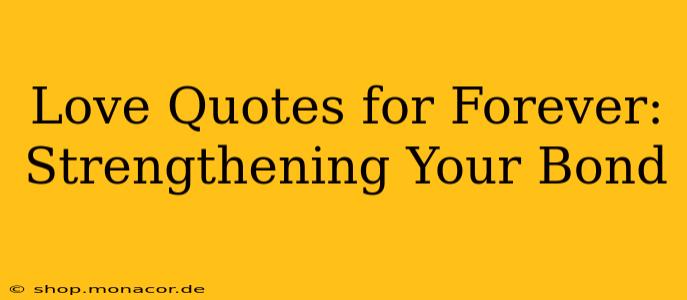 Love Quotes for Forever: Strengthening Your Bond