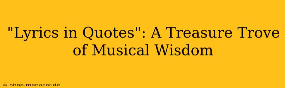 "Lyrics in Quotes": A Treasure Trove of Musical Wisdom