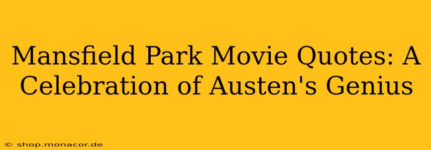 Mansfield Park Movie Quotes: A Celebration of Austen's Genius