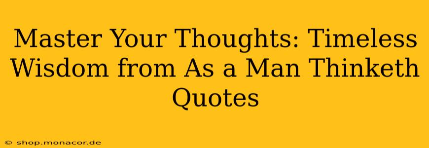 Master Your Thoughts: Timeless Wisdom from As a Man Thinketh Quotes