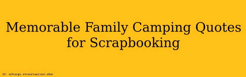 Memorable Family Camping Quotes for Scrapbooking