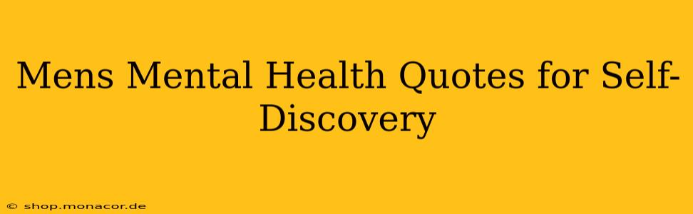 Mens Mental Health Quotes for Self-Discovery
